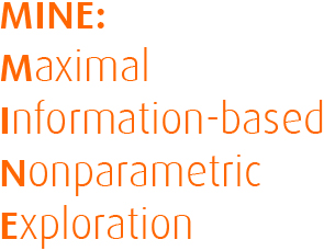 MINE: Maximal Information-based Nonparametric Exploration